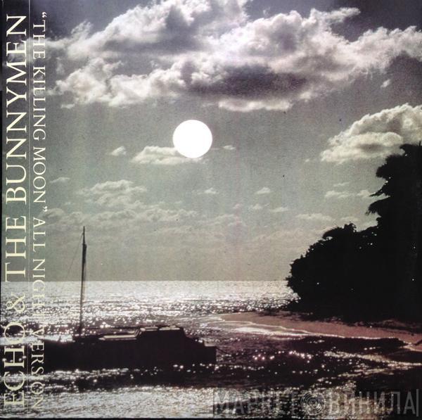 Echo & The Bunnymen - The Killing Moon (All Night Version)