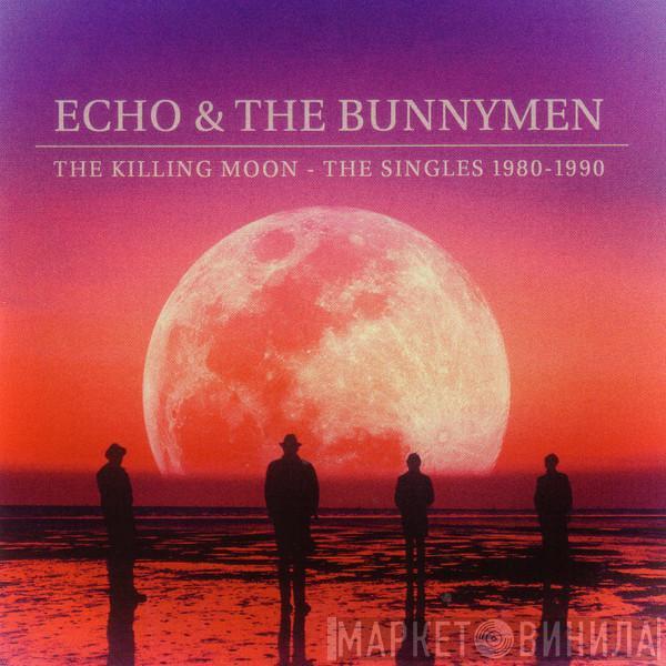 Echo & The Bunnymen - The Killing Moon - The Singles 1980 - 1990