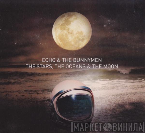  Echo & The Bunnymen  - The Stars, The Oceans & The Moon