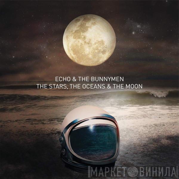  Echo & The Bunnymen  - The Stars, The Oceans & The Moon