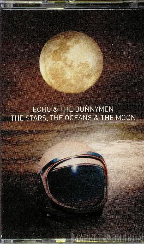  Echo & The Bunnymen  - The Stars, The Oceans & The Moon