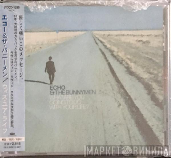  Echo & The Bunnymen  - What Are You Going To Do With Your Life?