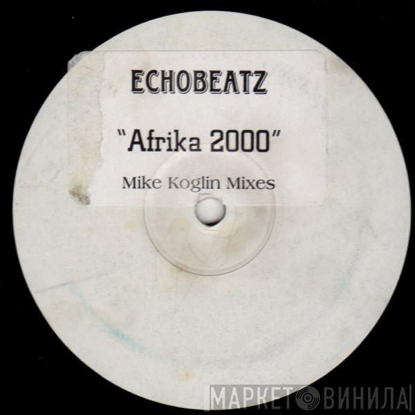 Echobeatz - Afrika 2000 (Mike Koglin Mixes)