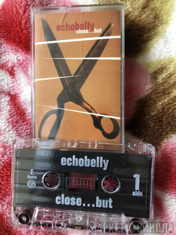 Echobelly - Close...But