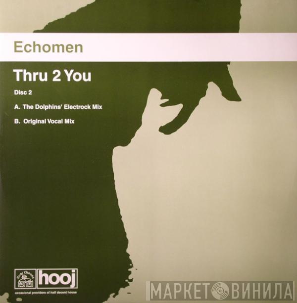 Echomen - Thru 2 You