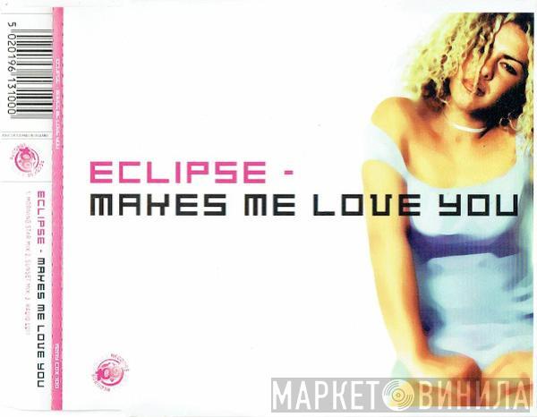 Eclipse - Makes Me Love You