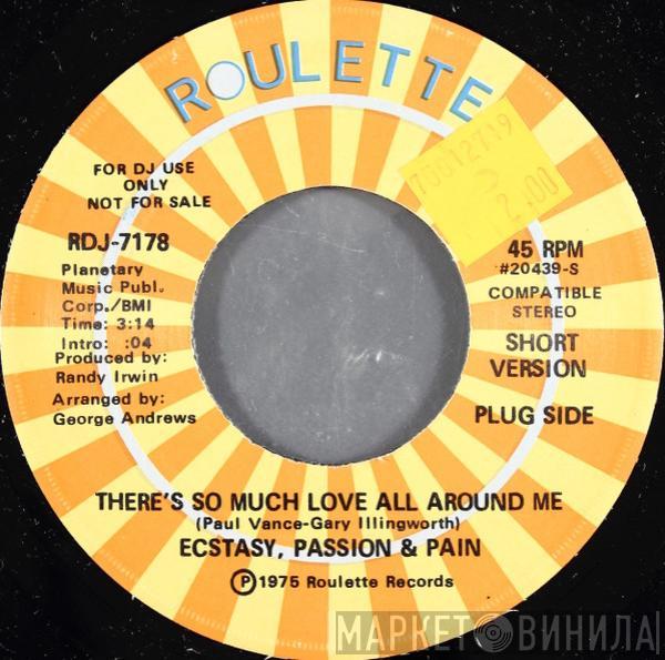 Ecstasy, Passion & Pain - There's So Much Love All Around Me