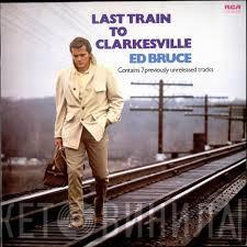 Ed Bruce - Last Train To Clarkesville