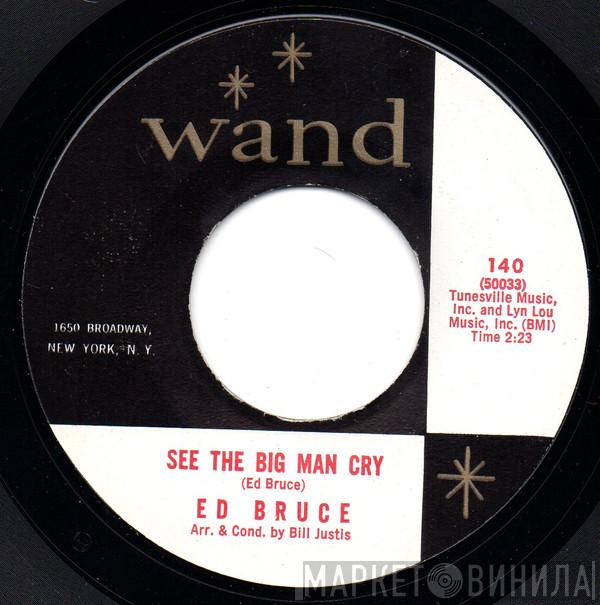 Ed Bruce - See The Big Man Cry / You Need A New Love