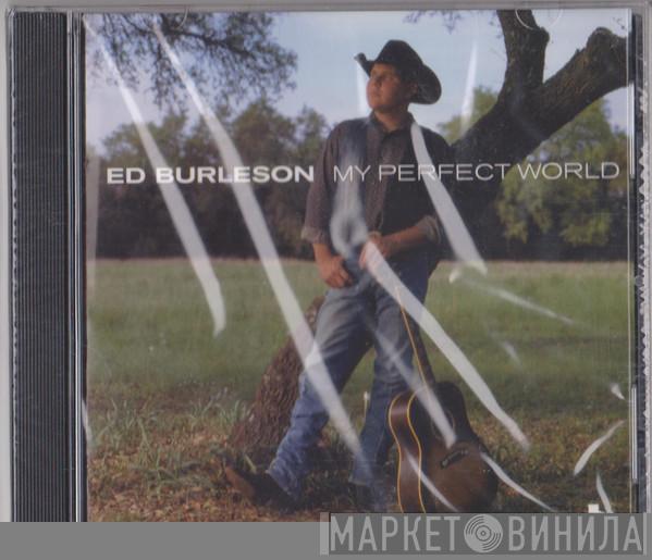 Ed Burleson - My Perfect World