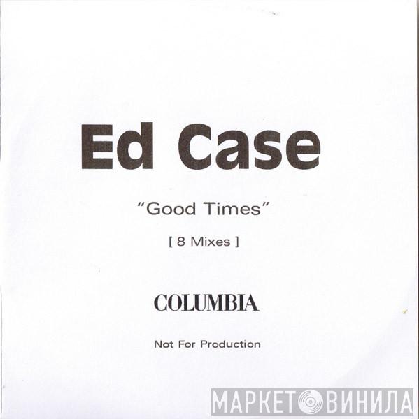  Ed Case  - Good Times