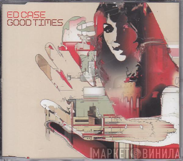 Ed Case - Good Times