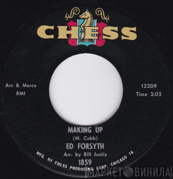 Ed Forsyth - Making Up / You Don't Mind Hurting Me