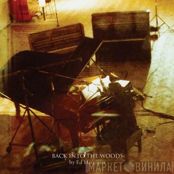  Ed Harcourt  - Back Into The Woods