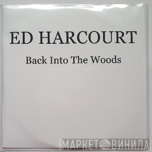  Ed Harcourt  - Back Into The Woods