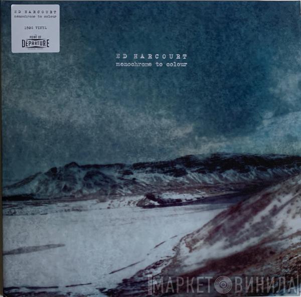 Ed Harcourt - Monochrome To Colour