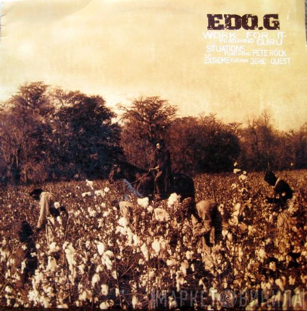 Ed O.G - Work For It / Situations / Extreme