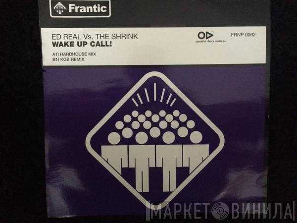 Ed Real, The Shrink - Wake Up Call!