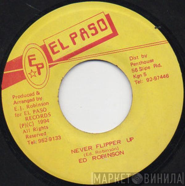 Ed Robinson - Never Flipper Up