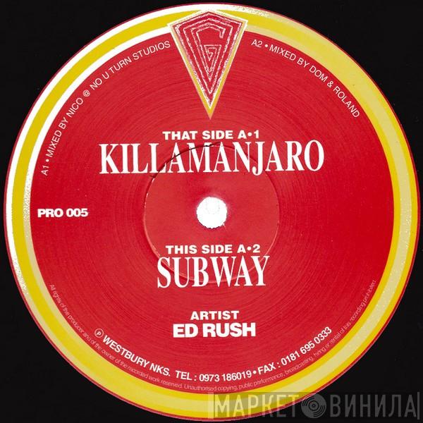  Ed Rush  - Killamanjaro / Subway