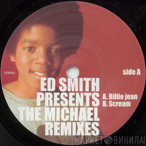 Ed Smith  - Presents: The Michael Remixes