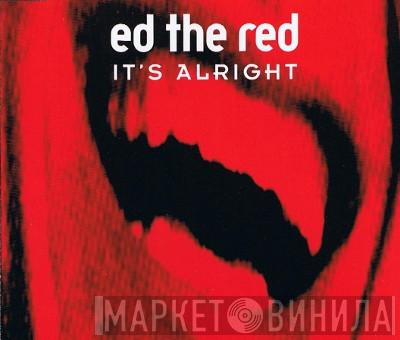 Ed The Red - It's Alright