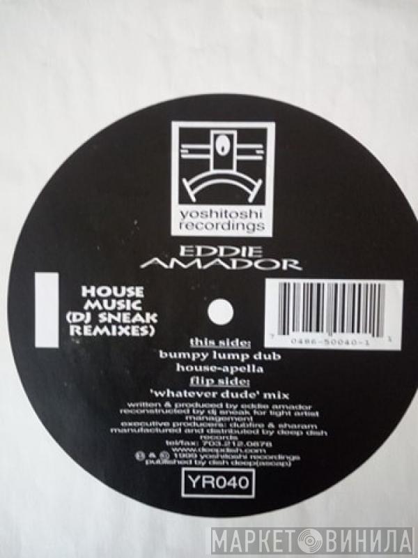 Eddie Amador - House Music (DJ Sneak Remixes)