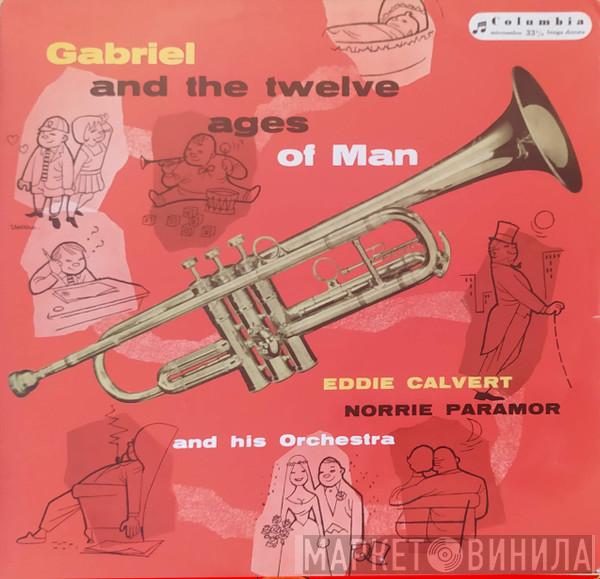 , Eddie Calvert  Norrie Paramor And His Orchestra  - Gabriel And The Twelve Ages Of Man