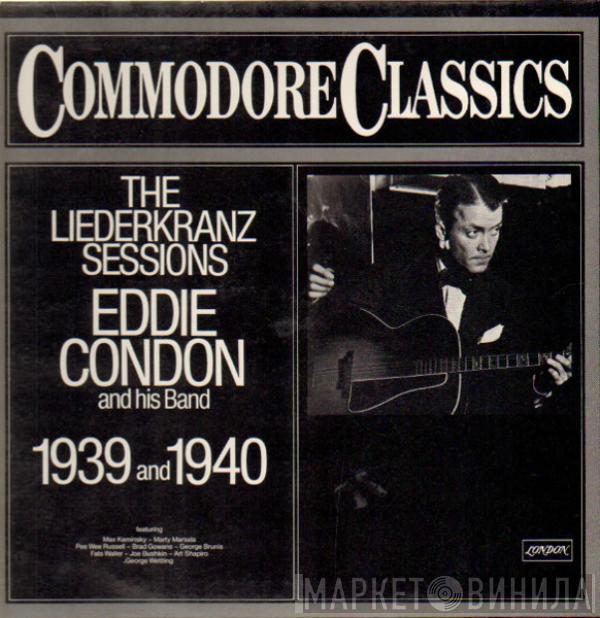 Eddie Condon And His Band - The Liederkranz Sessions 1939 And 1940