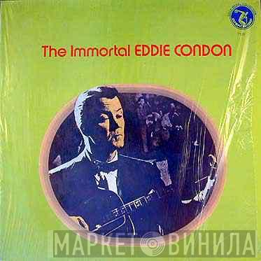 Eddie Condon - The Immortal Eddie Condon