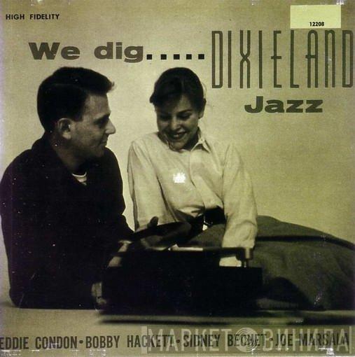  Eddie Condon  - We Dig Dixieland Jazz