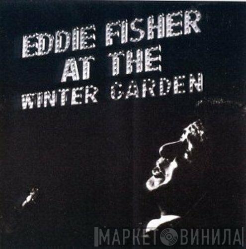 Eddie Fisher - Eddie Fisher At The Winter Garden