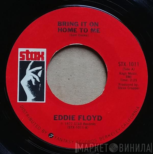  Eddie Floyd  - Bring It On Home To Me / Don't Tell Your Mama (Where You've Been)