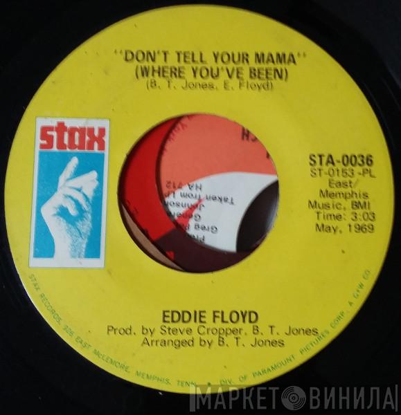  Eddie Floyd  - Don't Tell Your Mama (Where You've Been) / Consider Me
