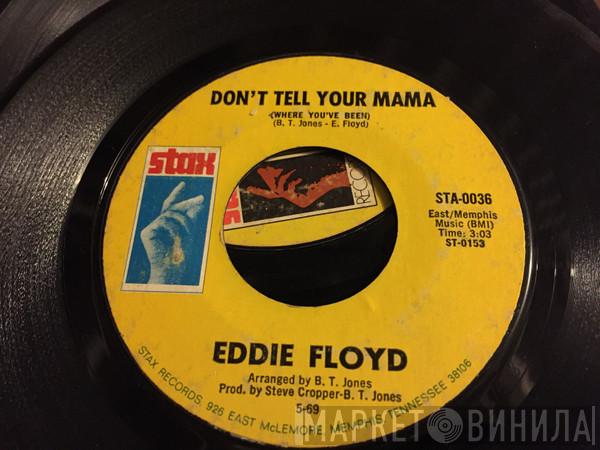  Eddie Floyd  - Don't Tell Your Mama (Where You've Been) / Consider Me