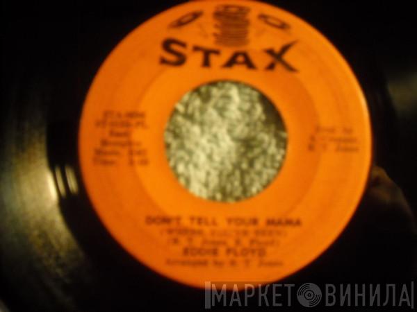  Eddie Floyd  - Don't Tell Your Mama (Where You've Been) / Consider Me