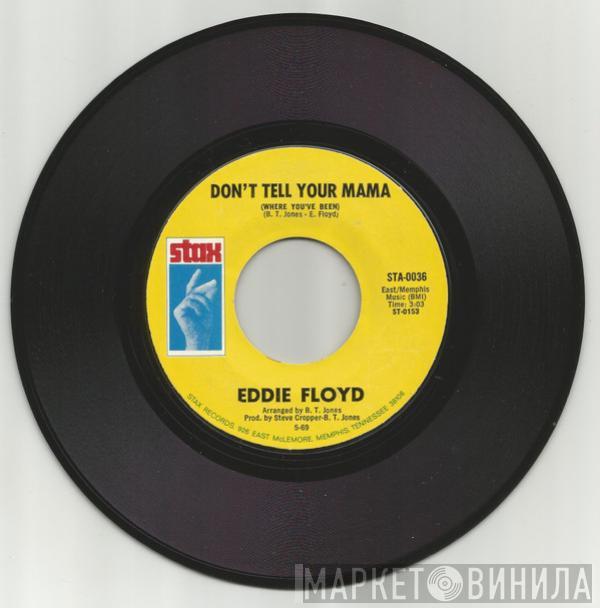  Eddie Floyd  - Don't Tell Your Mama (Where You've Been) / Consider Me