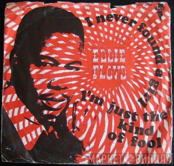  Eddie Floyd  - I've Never Found A Girl (To Love Me Like You Do) / I'm Just The Kind Of Fool