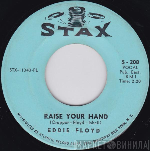  Eddie Floyd  - Raise Your Hand / I've Just Been Feeling Bad