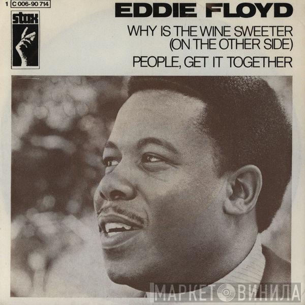  Eddie Floyd  - Why Is The Wine Sweeter / People, Get It Together