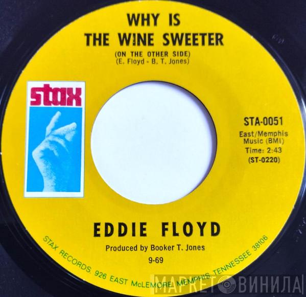  Eddie Floyd  - Why Is The Wine Sweeter / People, Get It Together