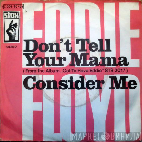 Eddie Floyd - Don't Tell Your Mama / Consider Me