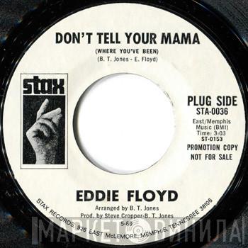  Eddie Floyd  - Don't Tell Your Mama (Where You've Been)