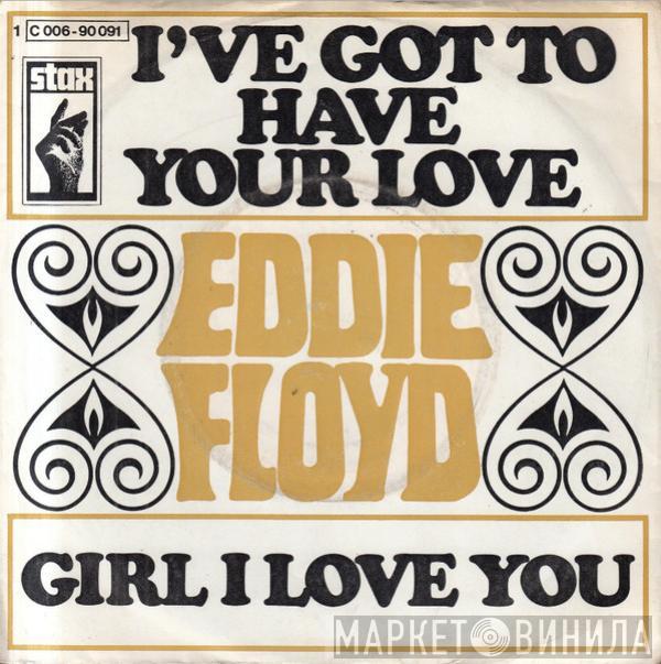  Eddie Floyd  - I've Got To Have Your Love