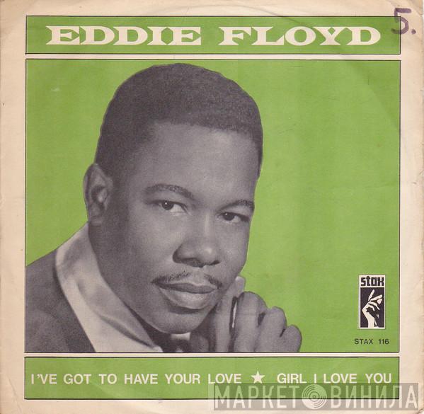  Eddie Floyd  - I've Got To Have Your Love