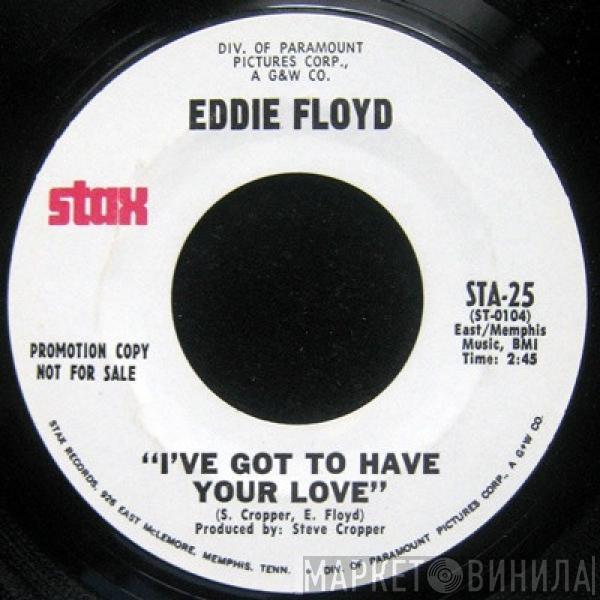  Eddie Floyd  - I've Got To Have Your Love
