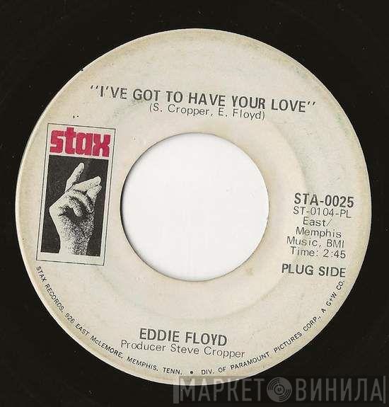  Eddie Floyd  - I've Got To Have Your Love