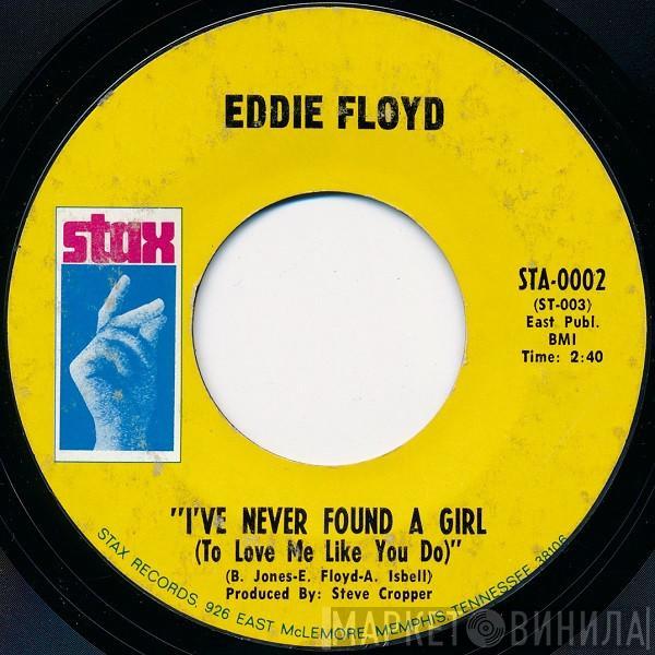  Eddie Floyd  - I've Never Found A Girl (To Love Me Like You Do)