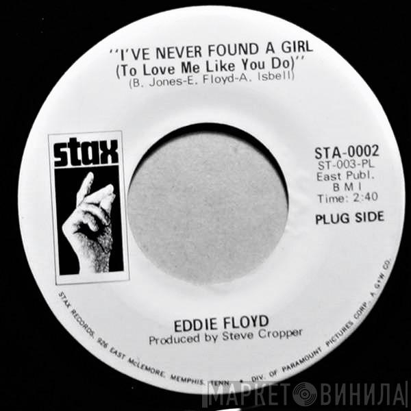 Eddie Floyd - I've Never Found A Girl (To Love Me Like You Do)