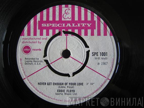 Eddie Floyd - Never Get Enough Of Your Love / Bye Bye Baby